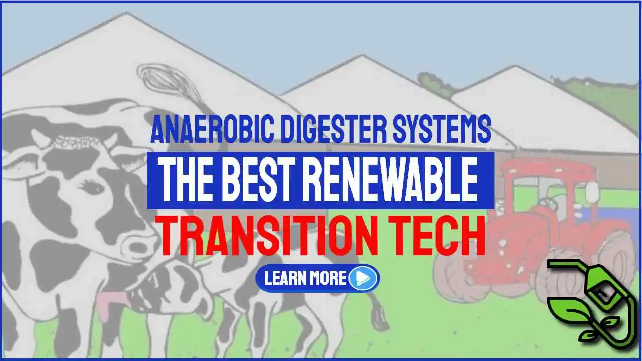 Image text: "Anaerobic digester systems the best renewable transition technology". Anaerobic Digestion processes.