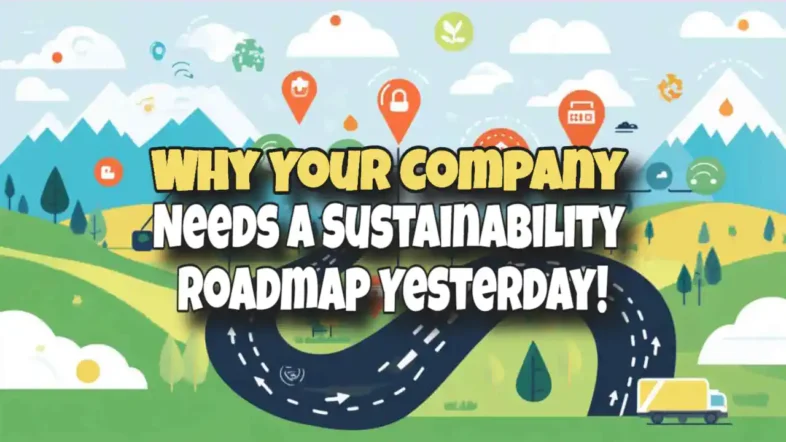 Image with the text: "Why your Company Needs a Sustainability Roadmap".